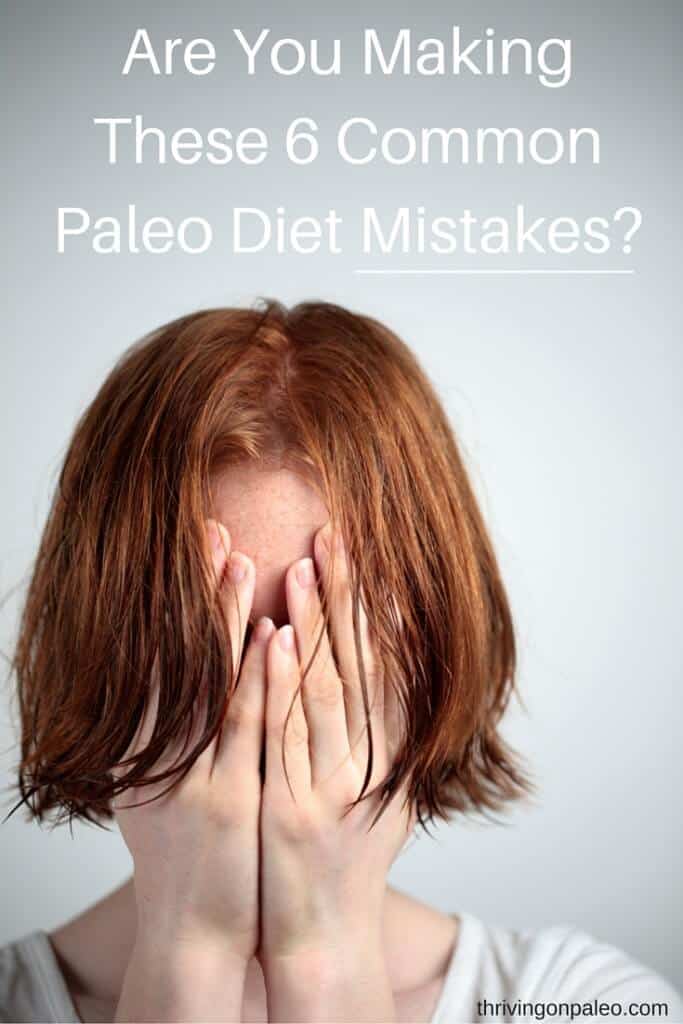 Are you making these 6 Paleo diet mistakes?