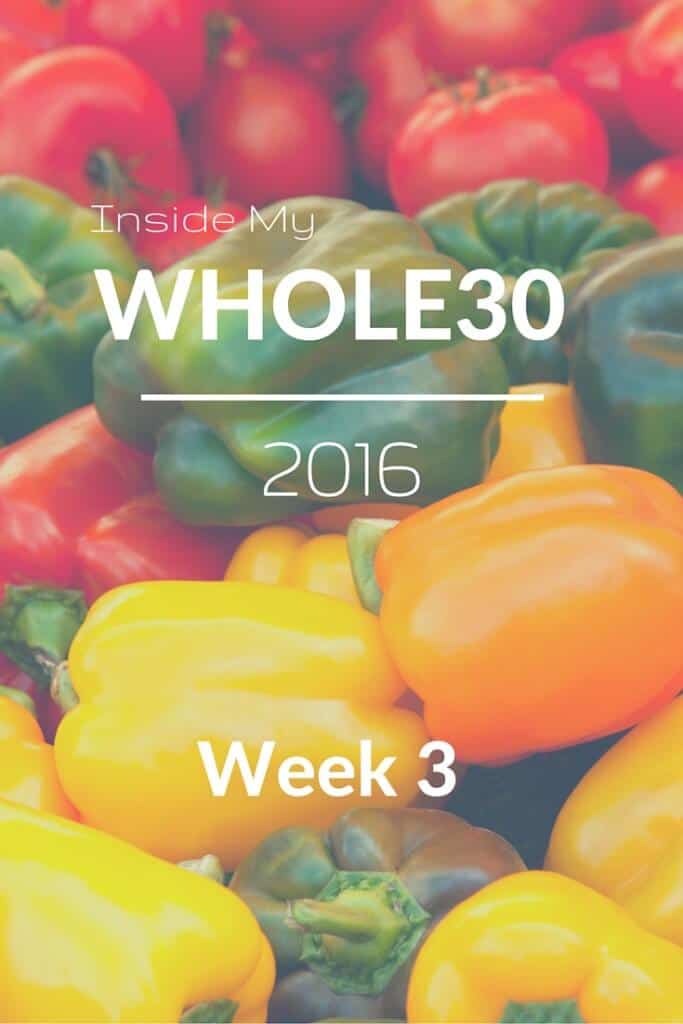 Inside My Whole30- Week 3 - What I ate, any tips I have, and any insights I've gained