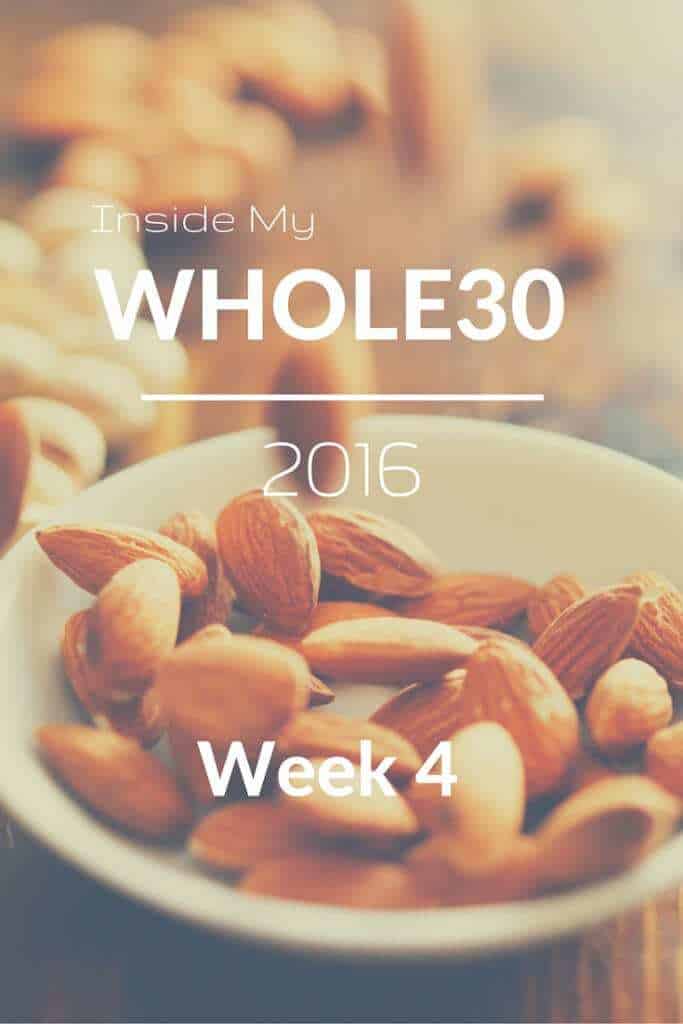 Inside My Whole30 Week 4 - what I ate, how I felt, summary of my entire Whole30