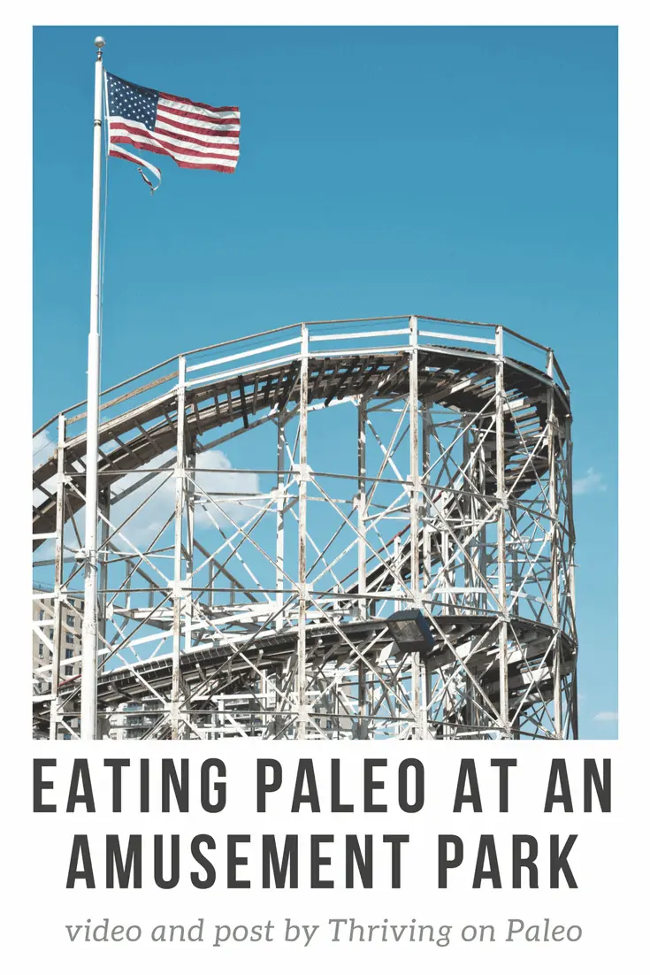 Eating Paleo at an Amusement Park - tips and a video about a day seeking thrills and still eating healthy