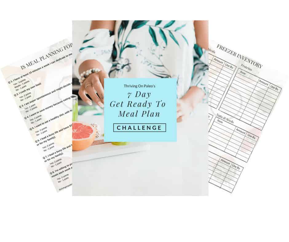 Join the free 7 day Get Ready to Meal Plan Challenge! Ensure your success with meal planning by doing these simple steps.
