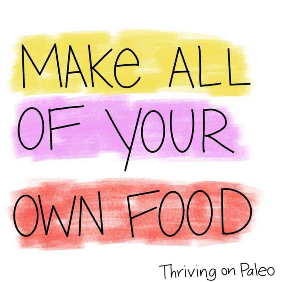 Make all of your own food